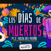 LOS DIAS DE LOS MUERTOS Act 2 : Noche Del Patrón