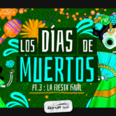 LOS DIAS DE LOS MUERTOS Act 3 : La Fiesta Final