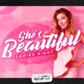 SHE’S BEAUTIFUL – LADIES NIGHT